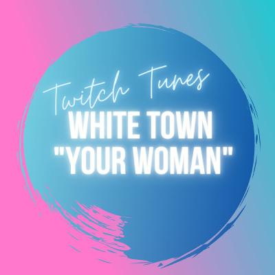 White Town - Your Woman Quick Remix