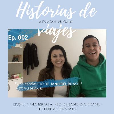 Ep.002: “Una escala: RIO DE JANEIRO, BRASIL” | HISTORIAS DE VIAJES 🗣🗺 Ep.002: “Una escala: RIO DE JANEIRO, BRASIL” | HISTORIAS DE VIAJES 🗣🗺