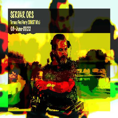 SERDAR ORS TERRACE POOL PARTY (SUNSET MIX) ISTANBUL 08 JUNE 2022 SERDAR ORS TERRACE POOL PARTY (SUNSET MIX) ISTANBUL 08 JUNE 2022