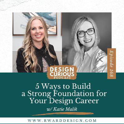 168 | 5 Ways to Build a Strong Foundation for Your Design Career With Katie Malik