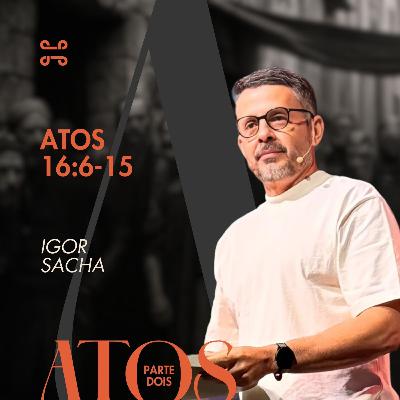 Atos 16:6-15 por Igor Sacha