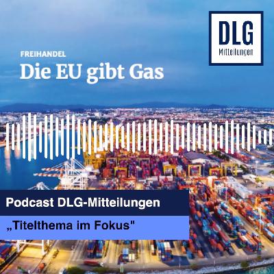 Titelthema im Fokus: Handelsabkommen - Die EU gibt Gas Titelthema im Fokus: Handelsabkommen - Die EU gibt Gas