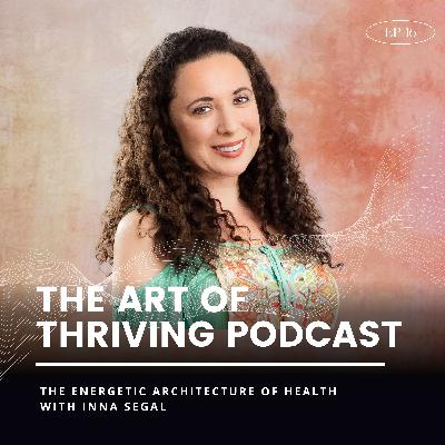 Ep16-The Energetic Architecture of Health with Inna Segal