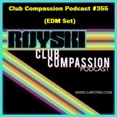 Episode 355: Club Compassion Podcast #355 (EDM Set) - Royski Episode 355: Club Compassion Podcast #355 (EDM Set) - Royski