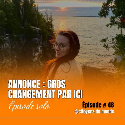 Épisode 48 : GROS CHANGEMENT PAR ICI Épisode 48 : GROS CHANGEMENT PAR ICI