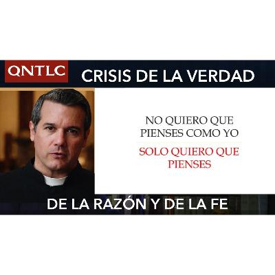Crisis de la Verdad, la Razón y de la FE