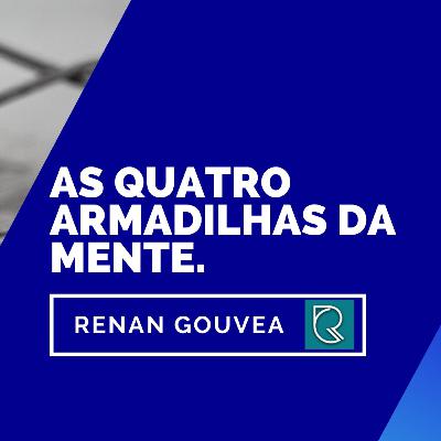 As quatro armadilhas da mente.