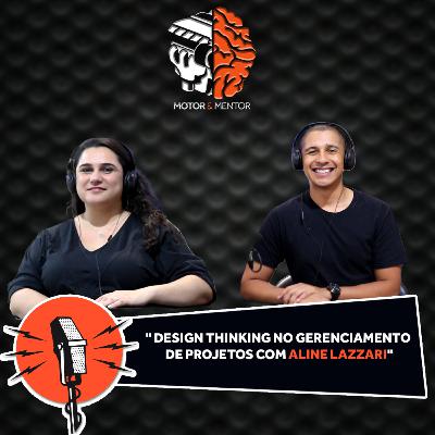EP 45: Design Thinking no Gerenciamento de Projetos com Aline Lazzari