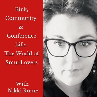 Kink, Community, & Conference Life: The World of Smut Lovers