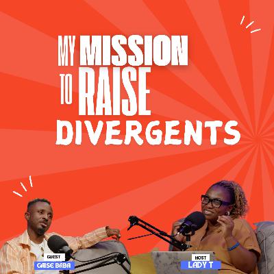 MY MISSION TO RAISE DIVERGENTS | GAISE BABA MY MISSION TO RAISE DIVERGENTS | GAISE BABA