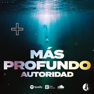Más Profundo: Autoridad (Harold Guerra)