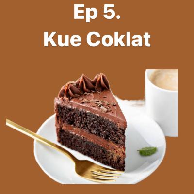 Ep 5. Kue Coklat