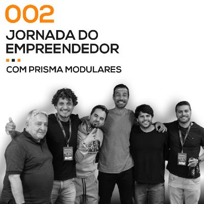 #002 - Jornada do Empreendedor com Prisma Modulares