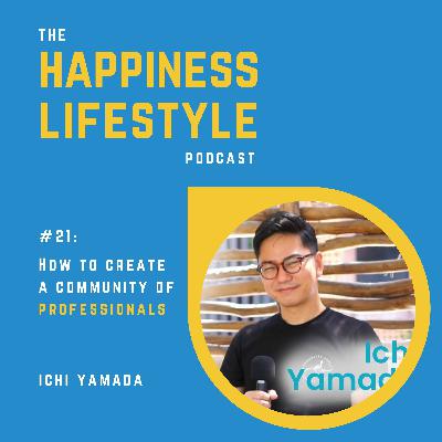 #21: Ichi Yamada - How to create a community of professionals