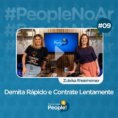 Demita Rápido e Contrate Lentamente | Pode Falar, People! #09
