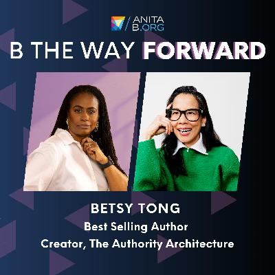 Fear is Just an Emotion -  Betsy Tong on Resilience, Reinvention and Finding Your Voice