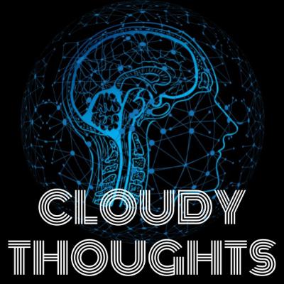Cloudy Thoughts | Ep 033 Cloudy Thoughts | Ep 033