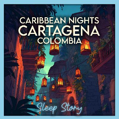 Lanterns Over Cartagena – A Caribbean Sleep Story for Deep Relaxation