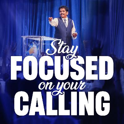 Stay Focused on Your Calling!
