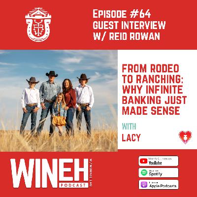Ep. 64 - From Rodeo to Ranching with Reid Rowan: Why Infinite Banking Just Made Sense