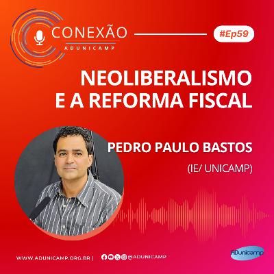 CONEXÃO ADUNICAMP | #Ep59 | NEOLIBERALISMO E A REFORMA FISCAL CONEXÃO ADUNICAMP | #Ep59 | NEOLIBERALISMO E A REFORMA FISCAL