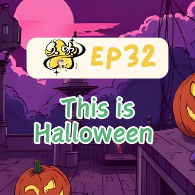 EP32 This is Halloween EP32 This is Halloween