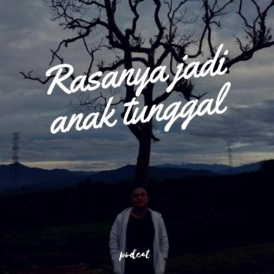RASA NYA JADI ANAK TUNGGAL-