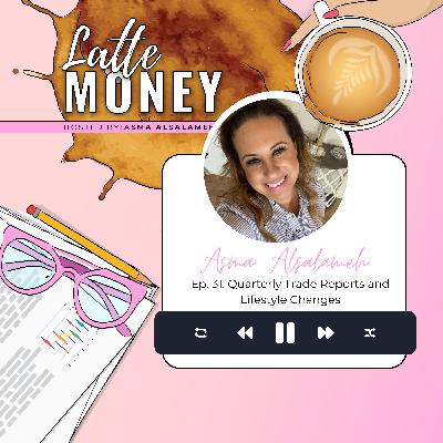 Quarterly Trade Reports and Lifestyle Changes Quarterly Trade Reports and Lifestyle Changes