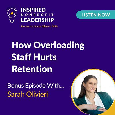 351: How Overloading Staff Hurts Retention with Sarah Olivieri