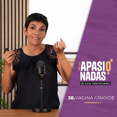 38. VAGINA GRANDE