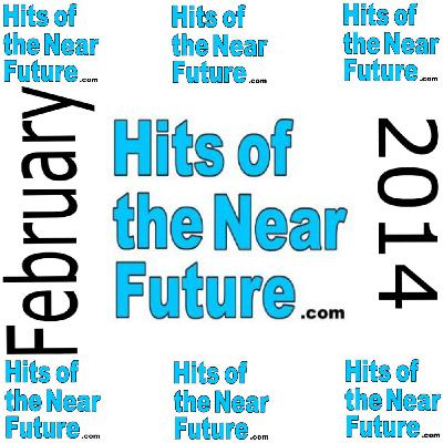Hits of the Near Future - February 2014