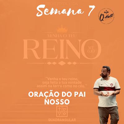 Oração do Pai nosso - semana 7