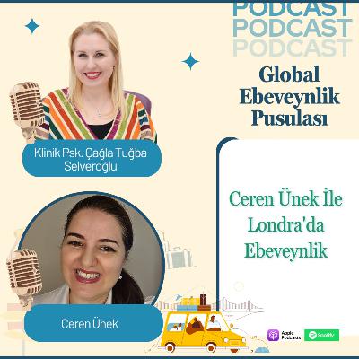 Ceren Ünek: Londra’da Ebeveynlik | Expat Parenting & Cultural Integration | E022 Ceren Ünek: Londra’da Ebeveynlik | Expat Parenting & Cultural Integration | E022