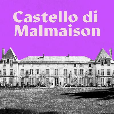 Malmaison: un amore infranto tra seta e pietra Malmaison: un amore infranto tra seta e pietra