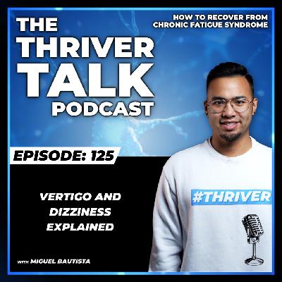 Episode 125: Vertigo And Dizziness Explained Episode 125: Vertigo And Dizziness Explained
