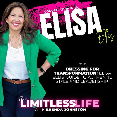 Dressing for Transformation: Elisa Ellis' Guide to Authentic Style and Leadership - ep. 197 Dressing for Transformation: Elisa Ellis' Guide to Authentic Style and Leadership - ep. 197