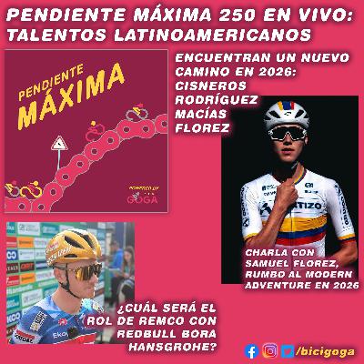 PENDIENTE MÁXIMA 250: Talentos latinoamericanos