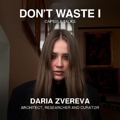 EP21: Daria Zvereva on Radical Decisions, Creative Direction, and Designing a Future Beyond Borders