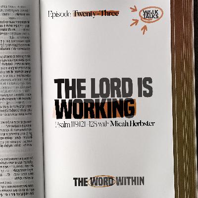 The Lord Is Working (Psalm 119:121-128)