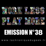 Work Less Play More #38 Work Less Play More #38