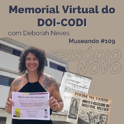 Museando #109: Memorial Virtual do DOI-CODI - feat. Deborah Neves Museando #109: Memorial Virtual do DOI-CODI - feat. Deborah Neves