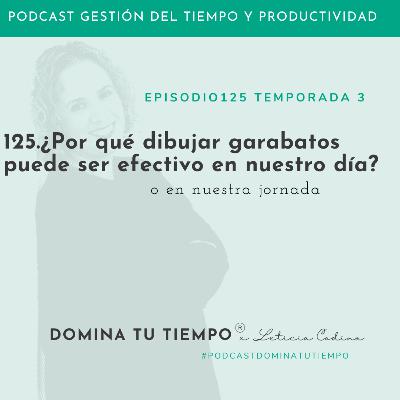 125. ¿Por qué dibujar garabatos puede ser efectivo en nuestro día?