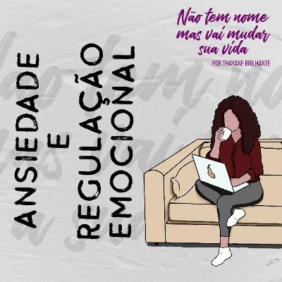 ANSIEDADE E REGULAÇÃO EMOCIONAL ANSIEDADE E REGULAÇÃO EMOCIONAL