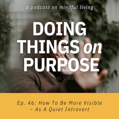 #46: How To Be More Visible As A Quiet Introvert