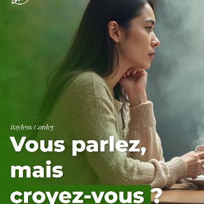 Vous parlez, mais croyez-vous ?