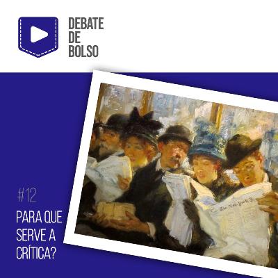 #12: Para que serve a crítica?
