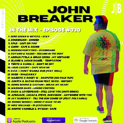 John Breaker In The Mix - Episode #030 John Breaker In The Mix - Episode #030