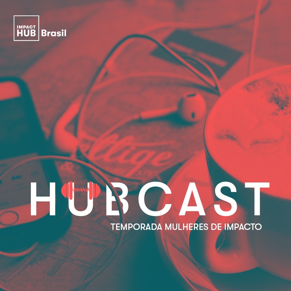 Hubcast | Nosso encontro de impacto