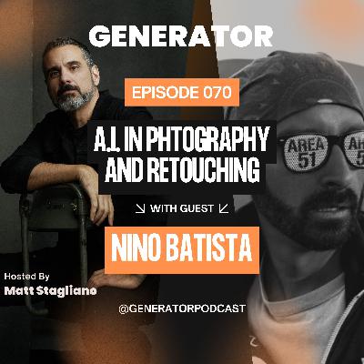070 - Generator Live: Nino Batista on AI, Retouching, and What Makes Art Actually Matter 070 - Generator Live: Nino Batista on AI, Retouching, and What Makes Art Actually Matter