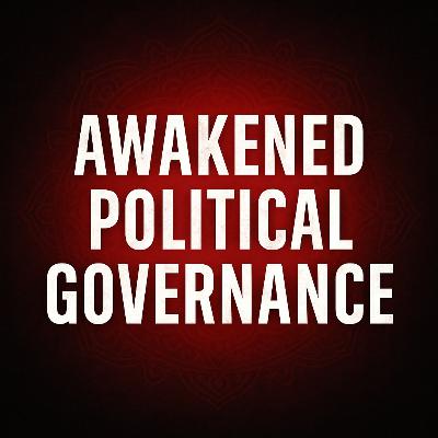 Awakened Political Governance: A New Framework for Ethical Leadership and National Transformation Awakened Political Governance: A New Framework for Ethical Leadership and National Transformation